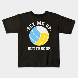 Volleyball Set Me Up Buttercup Kids T-Shirt